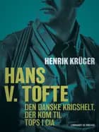 Hans V. Tofte - Den danske krigshelt, der kom til tops i CIA af Henrik Krüger