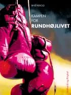 Kampen for Rundhøjlivet