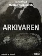 Arkivaren af Morten Hesseldahl og Mich Vraa