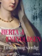 En dronning værdig af Herta J. Enevoldsen