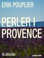 Perler i Provence af Erik Pouplier