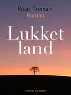 Lukket land af Rose Tremain