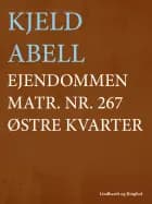 Ejendommen matr. nr. 267 østre kvarter af Kjeld Abell