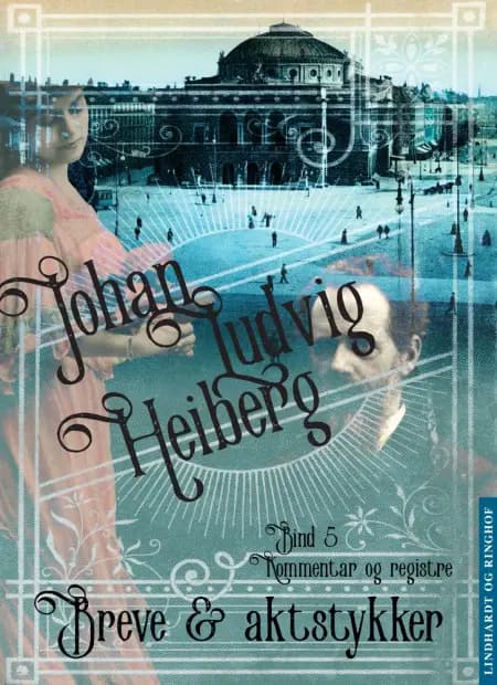 Breve og aktstykker (bind 5 Kommentar og reister) af Johan Ludvig Heiberg