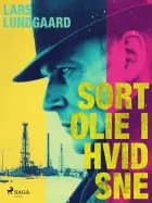 Sort olie i hvid sne af Lars Lundgaard