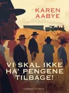 Vi skal ikke ha' pengene tilbage!