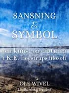 Sansning og symbol. Om kunst og digtning i K.E. Løgstrups filosofi