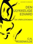 Den ulykkelige Edvard: En vrøvleroman