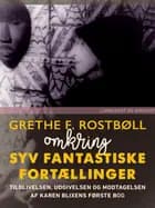 Omkring Syv fantastiske Fortællinger af Grethe F. Rostbøll