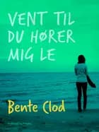 Vent til du hører mig le
