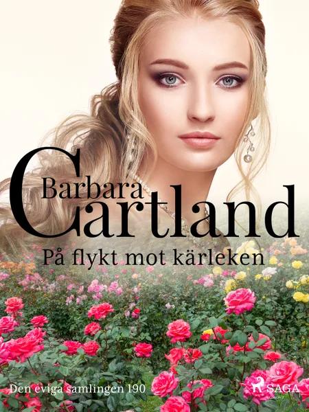 På flykt mot kärleken af Barbara Cartland Ebooks Ltd.