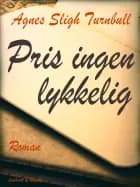 Pris ingen lykkelig