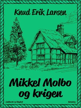 Mikkel Molbo og krigen af Knud Erik Larsen