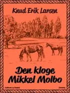 Den kloge Mikkel Molbo af Knud Erik Larsen