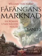 Fåfängans marknad - Band 2 af William Thackeray