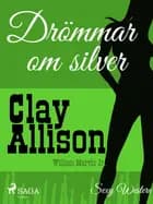 Drömmar om silver af William Marvin Jr og Clay Allison