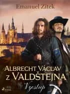 Albrecht Václav z Valdštejna – 1. díl