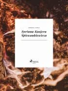Fortuna Kasjera Śpiewankiewicza