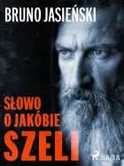 Słowo o Jakóbie Szeli af Jasieński Bruno
