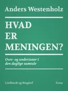 Hvad er meningen? Over- og undertoner i den daglige samtale af Anders Westenholz