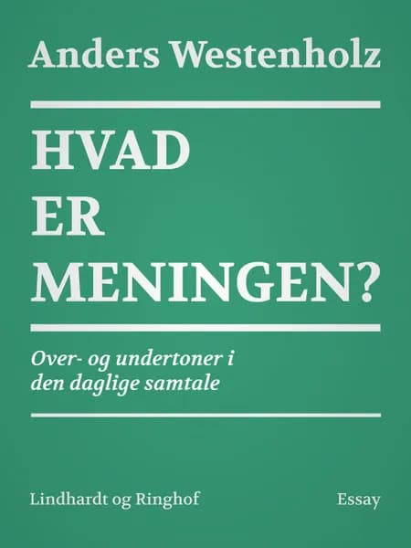Hvad er meningen? Over- og undertoner i den daglige samtale af Anders Westenholz