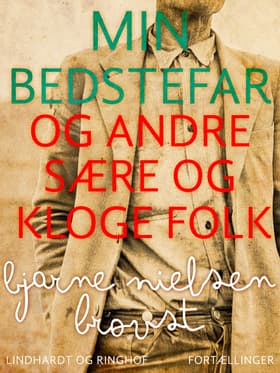 Min bedstefar og andre sære og kloge folk af Bjarne Nielsen Brovst