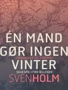 Én mand gør ingen vinter af Sven Holm
