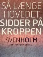 Så længe hovedet sidder på kroppen