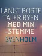 Langt borte taler byen med min stemme