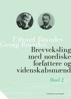 Brevveksling med nordiske forfattere og videnskabsmænd (bind 2) af Georg Brandes og Edvard Brandes