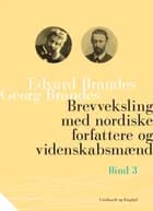 Brevveksling med nordiske forfattere og videnskabsmænd (bind 3) af Georg Brandes og Edvard Brandes