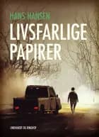 Livsfarlige papirer af Hans Hansen
