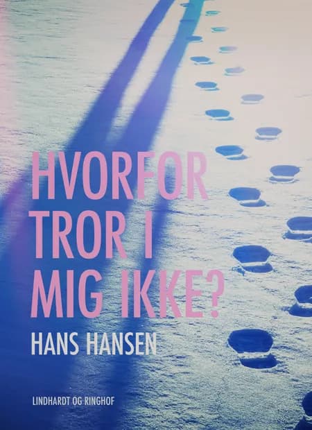 Hvorfor tror I mig ikke? af Hans Hansen