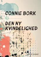 Den ny kvindelighed af Connie Bork