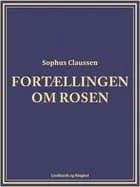 Fortællingen om rosen af Sophus Claussen