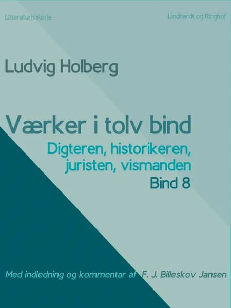 Værker i tolv bind 8: digteren, historikeren, juristen, vismanden af F. J. Billeskov Jansen