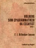 Holberg som Epigrammatiker og Essayist 1 af F. J. Billeskov Jansen