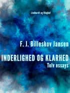 Inderlighed og Klarhed, Tolv essays af F. J. Billeskov Jansen