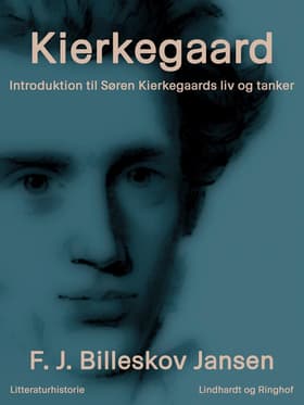 Kierkegaard. Introduktion til Søren Kierkegaards liv og tanker af F.J. Billeskov Jansen