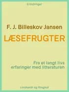 Læsefrugter. Fra et langt livs erfaringer med litteraturen af F. J. Billeskov Jansen