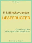 Læsefrugter. Fra et langt livs erfaringer med litteraturen