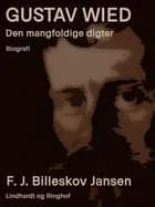Gustav Wied. Den mangfoldige digter af F. J. Billeskov Jansen
