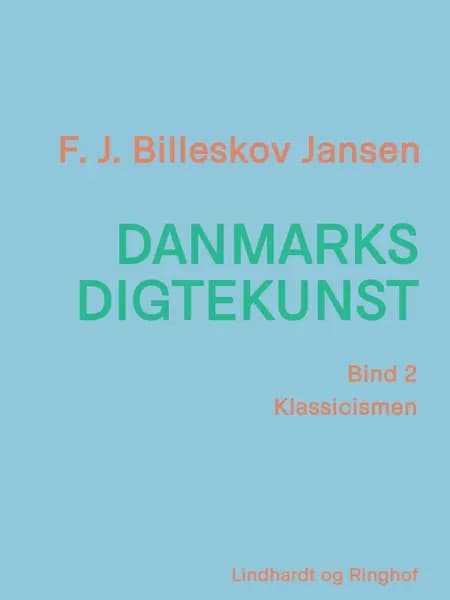 Danmarks digtekunst bind 2: Klassicismen af F. J. Billeskov Jansen