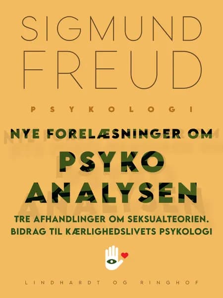 Nye forelæsninger om psykoanalysen. Tre afhandlinger om seksualteorien. Bidrag til kærlighedslivets psykologi af Sigmund Freud