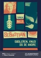 Sebastian - gøgleren, Knud og de andre af Torben Bille