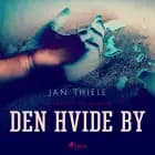 Den hvide by af Jan Thiele
