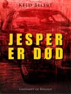 Jesper er død af Keld Belert