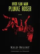 Hvor kan man plukke roser…
