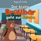 Der kleine Brüllbär geht zur Schule af Ingrid Uebe
