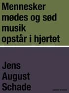 Mennesker mødes og sød musik opstår i hjertet af Jens August Schade